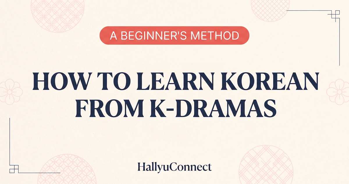 Learn Korean from K-dramas beginner guide.